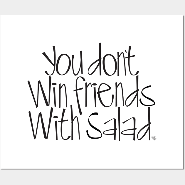 You don't win friends with salad Wall Art by Madebykale